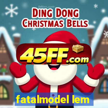 fatalmodel lem